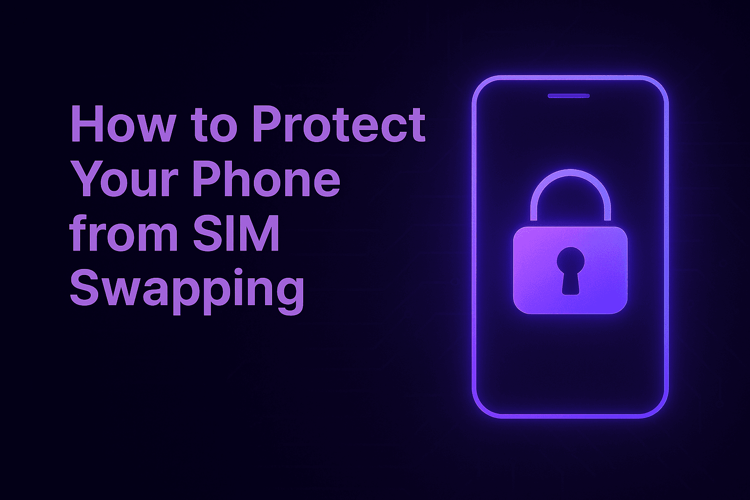How to Protect Your Phone from SIM Swapping
